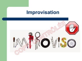 Improvisation
 