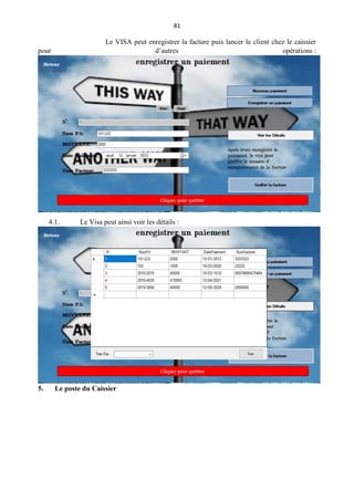 81
Le VISA peut enregistrer la facture puis lancer le client chez le caissier
pour d’autres opérations :
4.1. Le Visa peut ainsi voir les détails :
5. Le poste du Caissier
 