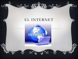 EL INTERNET
 