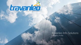 Travanleo Info Solutions
Company Profile
 