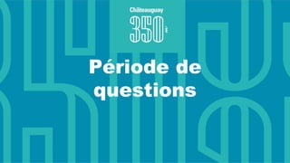 Période de
questions
 