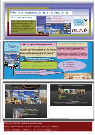 M.R.B. SUD INDUSTRIE ENVIRONNEMENT BATIMENT 
14 RUE TOIRAS RES OLYMPE BAT B 34000 MONTPELLIER HERAULT‐ FRANCE 
tel : 06.47.36.46.71 fax : 01.78.76.78.54 Mail : cordistemrb34@gmail.com 
 