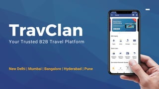 TravClan
Your Trusted B2B Travel Platform
New Delhi | Mumbai | Bangalore | Hyderabad | Pune
 