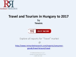 Travel and Tourism in Hungary to 2017
by
Timetric

Explore all reports for “Travel” market
@
http://www.rnrmarketresearch.com/reports/consumergoods/travel-leisure/travel .
© RnRMarketResearch.com ;
sales@rnrmarketresearch.com ;
+1 888 391 5441

 