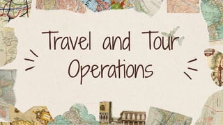 Travel and Tour
Operations
 