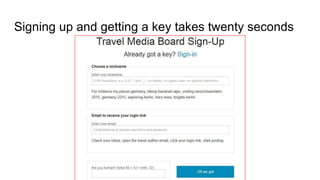Signing up and getting a key takes twenty seconds
 