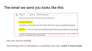 The email we send you looks like this:
Use your key for posting
Use the login link to edit posts or customize your key: make it memorable
 