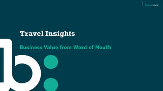 Travel Insights
Business Value from Word of Mouth

0

 