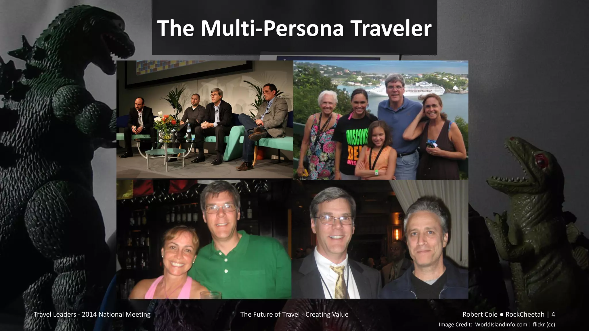 Image Credit: WorldIslandInfo.com | flickr (cc)
The Multi-Persona Traveler
Travel Leaders - 2014 National Meeting The Future of Travel - Creating Value Robert Cole ● RockCheetah | 4
 
