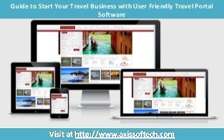 Guide to Start Your Travel Business with User Friendly Travel Portal
Software
 