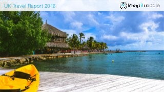 UK Travel Report 2016
 
