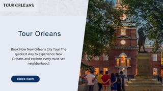 Tour Orleans
Book Now New Orleans City Tour The
quickest way to experience New
Orleans and explore every must-see
neighborhood!
BOOK NOW
 