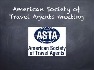 American Society of
Travel Agents meeting
 