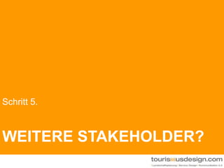 Schritt 5.Why important?weitere stakeholder?