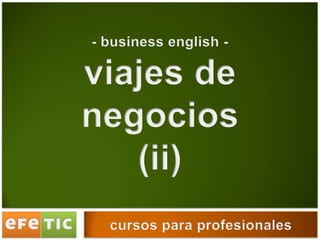 - business english -  viajes de negocios (ii) cursos para profesionales 