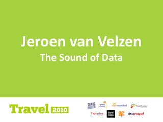 1
1
Jeroen	
  van	
  Velzen
The	
  Sound	
  of	
  Data
 