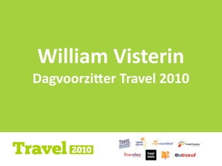 1
1
1
William	
  Visterin
Dagvoorzi)er	
  Travel	
  2010
 