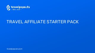 travelpayouts.com
TRAVEL AFFILIATE STARTER PACK
 