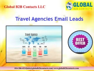 Travel Agencies Email Leads
Global B2B Contacts LLC
816-286-4114|info@globalb2bcontacts.com| www.globalb2bcontacts.com
 