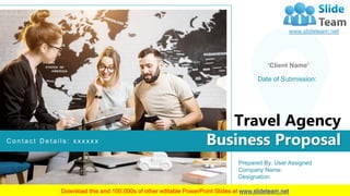 Travel Agency
Business Proposal
1
Prepared By: User Assigned
Company Name:
Designation:
‘Client Name’
Date of Submission:
C o n t a c t D e t a i l s : x x x x x x
 