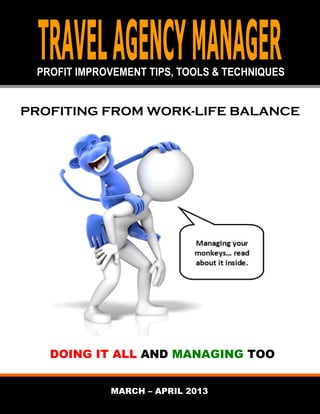 PROFITING FROM WORK-LIFE BALANCE




   DOING IT ALL AND MANAGING TOO


          MARCH – APRIL 2013
 