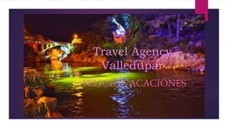 Travel Agency
Valledupar
FELICES VACACIONES
 
