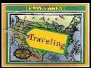 Travel agent

 