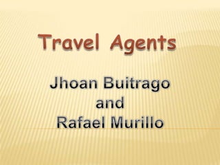 Travel Agents Jhoan Buitrago and Rafael Murillo 
