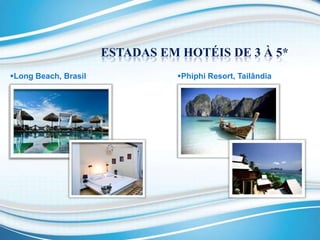 ESTADAS EM HOTÉIS DE 3 À 5*Long Beach, Brasil