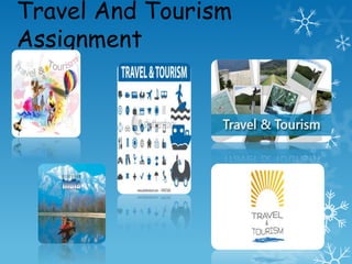 Travel And Tourism
Assignment
 