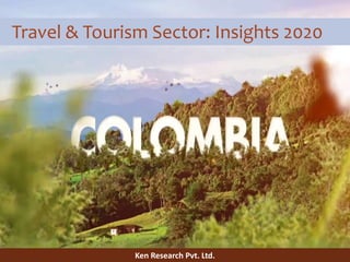 Travel & Tourism Sector: Insights 2020
Ken Research Pvt. Ltd.
 