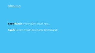 About us

Code4Russia winners (Best Travel App)
Top25 Russian mobile developers (BestInDigital)

 