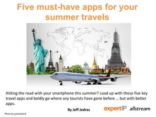 Five must-have apps for your
summer travels
Hitting the road with your smartphone this summer? Load up with these five key
travel apps and boldly go where any tourists have gone before … but with better
apps.
By Jeff Jedras
Photo by potowizard
 