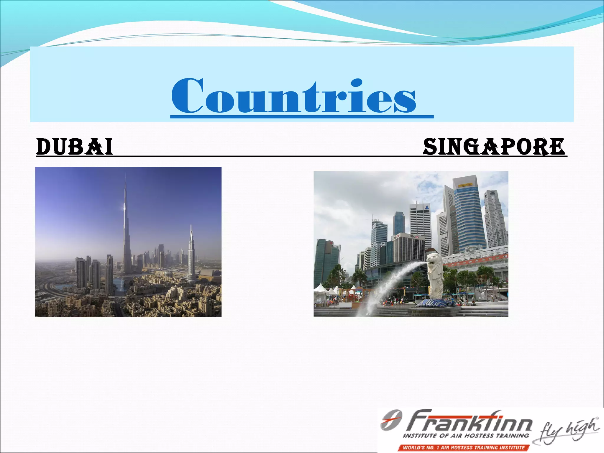 Countries
DUBAI SINGAPORE
 