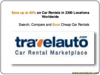 Save up to 60% on Car Rentals in 2300 Locations
Worldwide
Search, Compare and Book Cheap Car Rentals
www.travelauto.com
 