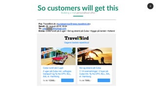 8
So customers will get thisBuilding a real personalised offer
 