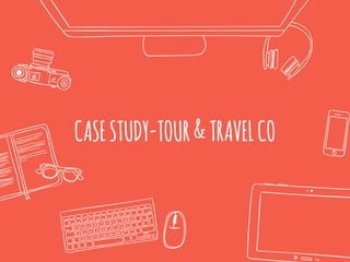 CASESTUDY-TOUR&TRAVELCO
 