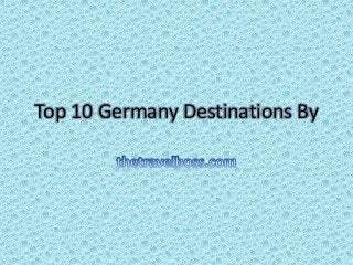 Top 10 Germany Destinations By 
 