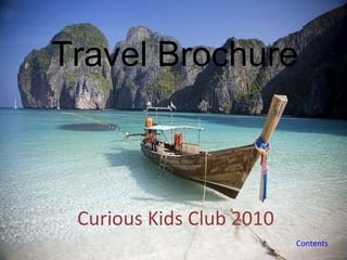 Travel Brochure Curious Kids Club 2010 Contents 