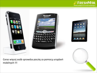 Coraz	
 ?wi?cej	
 ?osb	
 ?sprawdza	
 ?poczt?	
 ?za	
 ?pomoc?	
 ?urz?dze	
 ?
mobilnych	
 ?!!!

                                                                                30
 