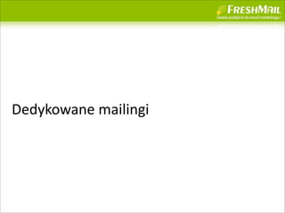 Dedykowane	
 ?mailingi
 