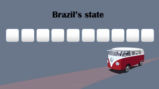 Brazil’s state
Designed by Kellwyn San
 