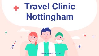 Travel Clinic
Nottingham
www.travel-doc.com
 