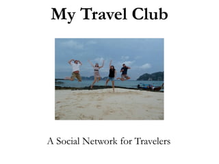 My Travel Club




A Social Network for Travelers
 