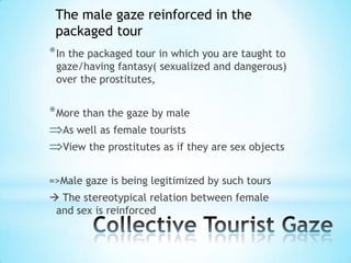 Reinforced Femininity and Post-
Colonialism
• Third World Countries(esp. the former colonies) , while
promoting their tour...