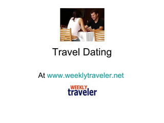Travel Dating At  www.weeklytraveler.net   