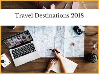 Travel Destinations 2018
 