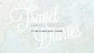 IT’S TIME TO TRAVEL SOUTH – CHENNAI
 