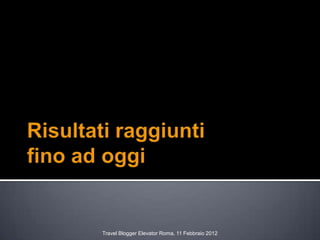 Travel Blogger Elevator Roma, 11 Febbraio 2012
 