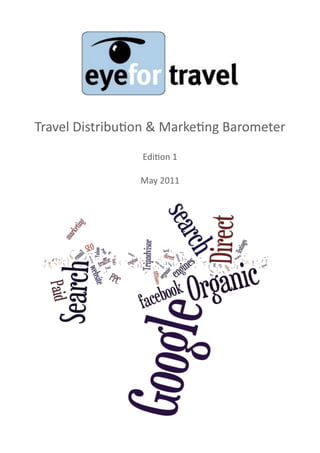 Travel	
  Distribu.on	
  &	
  Marke.ng	
  Barometer
                     Edi.on	
  1

                     May	
  2011	
  
 